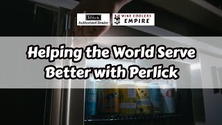 Helping the World Serve Better with Perlick