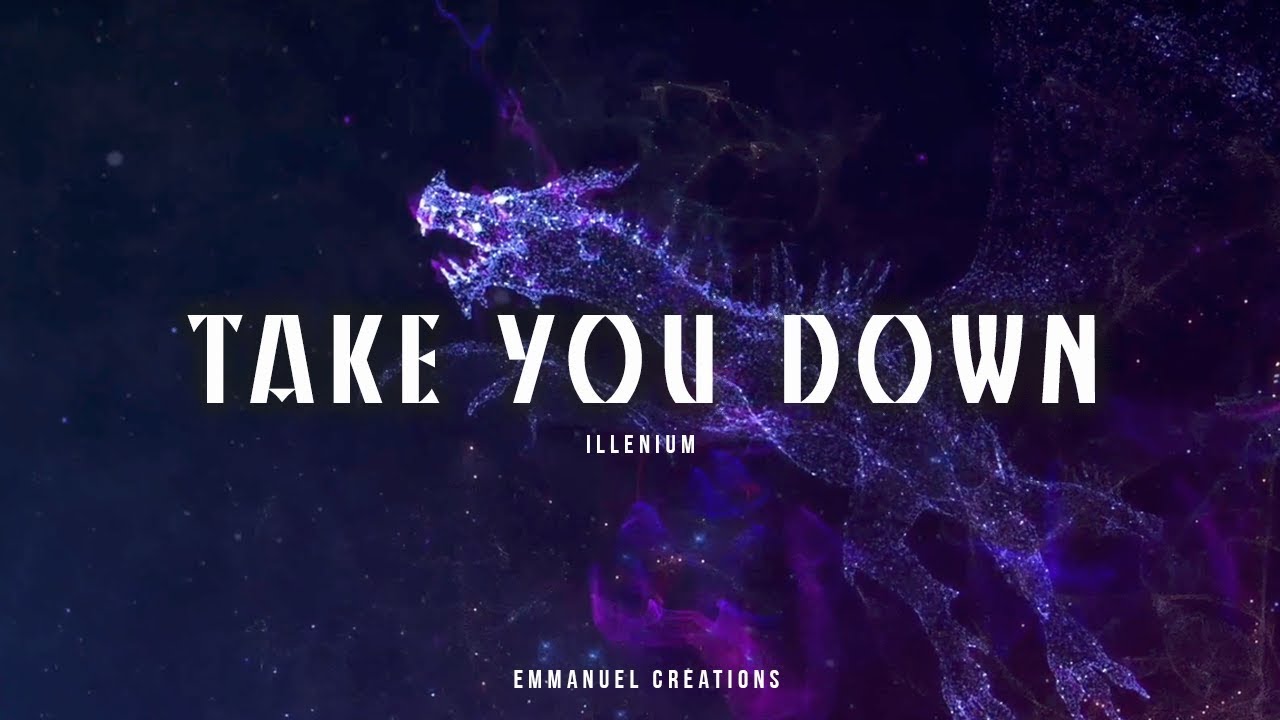 Take You Down Lyrics Illenium - Take You Down (Lyrics) - YouTube