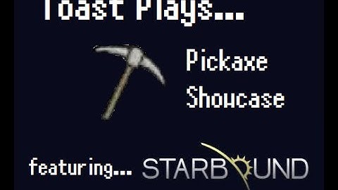 Starbound  -  Pickaxe Showcase