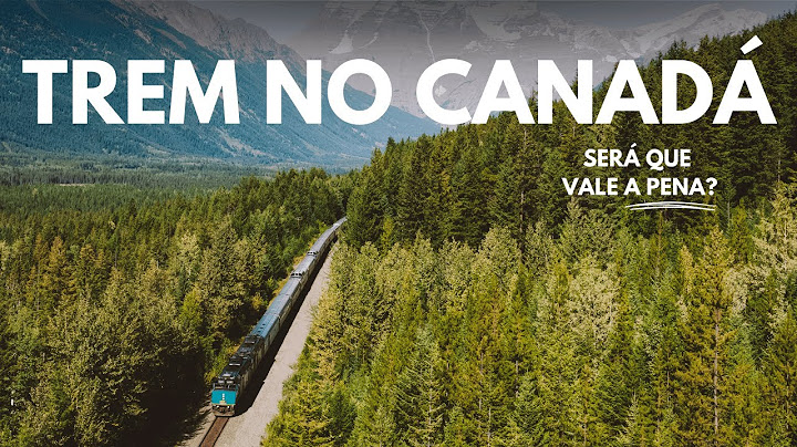 Como é viajar de TREM NO CANADÁ