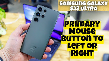 Samsung Galaxy S23 Ultra How to Set Primary Mouse Button to Left or Right
