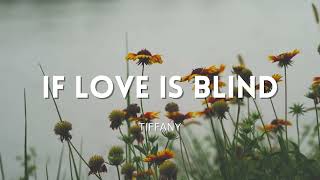 If Love Is Blind  Tiffany s  Czy 