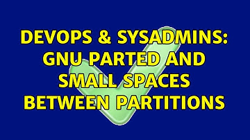 DevOps & SysAdmins: GNU Parted and Small Spaces Between Partitions (2 Solutions!!)