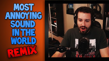 Most Annoying Sound In The World LIVE REMIX! (Stream Highlight)