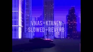 Vnas - Ktanen (s l o w e d + r e v e r b)