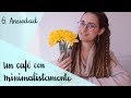 Ansiedad || Un café con Minimalistamente