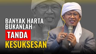 BANYAK HARTA BUKAN TANDA KESUKSESAN | KH. ABDULLAH GYMNASTIAR