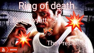 Ring of Death: Burke wyatt vs The President 💥final fight💥