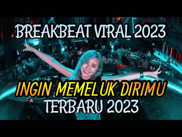 DJ BREAKBEAT VIRAL TIKTOK INGIN MEMELUK DIRIMU TERBARU 2023 FULL BASS class=