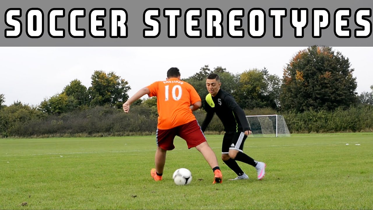 Soccer (Football) Stereotypes Part 1 KimFootball YouTube