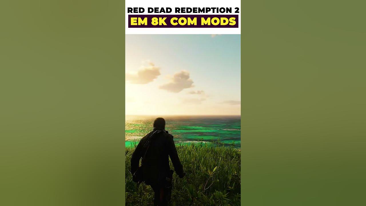 Red Dead Redemption 2: vídeo mostra jogo com mod gráfico incrível e rodando  em 8K 