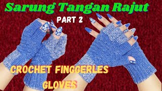 Sarung Tangan Rajut Part2 |Crochet Finggerles Gloves #crochetgloves #caramerajut #crochet