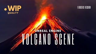 VULCANO SCENE FIRST #8 TAKES | UNREAL ENGINE (WIP | NOT FINAL)