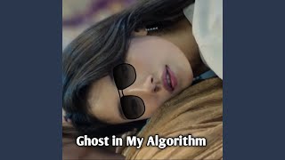 Ghost in My Algorithm