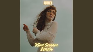 Kimi Sevsem Sensin (Feat. Juliet)