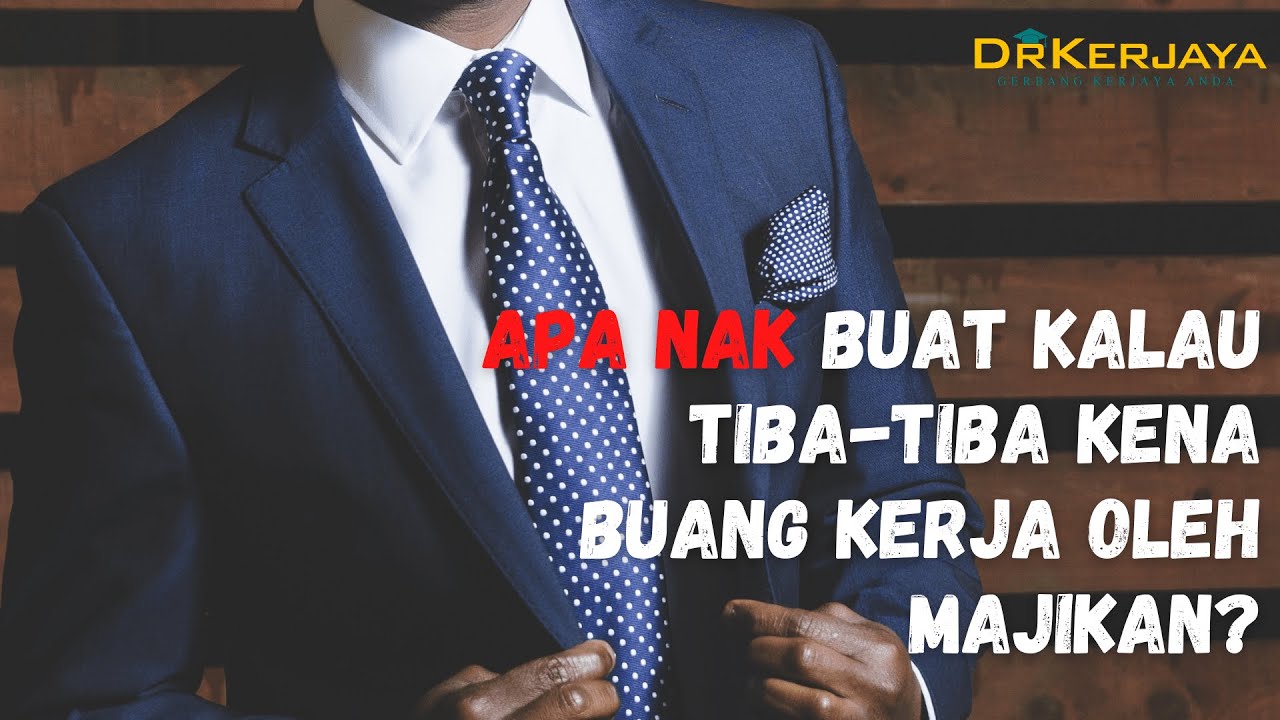 Apa Nak Buat Kalau Tiba-tiba Kena Buang Kerja