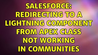 Salesforce: Redirecting to a Lightning Component from Apex Class not working in Communities