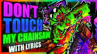 Dont Touch My Chainsaw With Lyricsforsaken Lyrical Cover