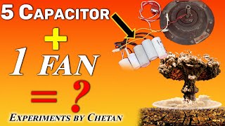 5 capacitor experiments for fan | Experiment by Chetan |