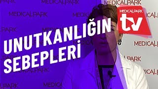 Unutkanlık Neden Olur  Medical Park   TV