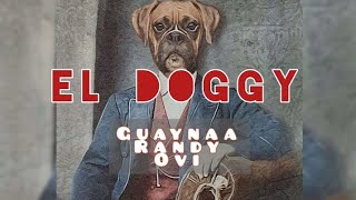 El Doggy -- Guaynaa, Randy, Ovi (Letra/Lyrics) (De Recuerdo)