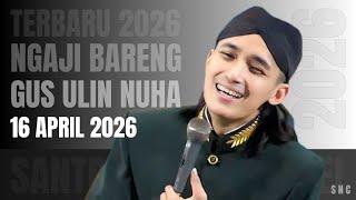 NGAJI BARENG GUS ULIN NUHA 16 APRIL 2026