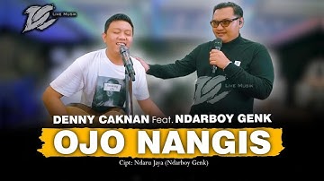 DENNY CAKNAN FT. NDARBOY GENK - OJO NANGIS (OFFICIAL LIVE MUSIC) - DC MUSIK