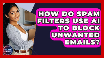 How Do Spam Filters Use AI To Block Unwanted Emails? - Get Rid Of Guide