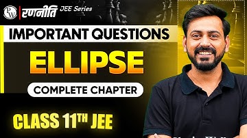 रणनीति 2025: Ellipse | IMPORTANT QUESTIONS⚡️| Class 11th JEE