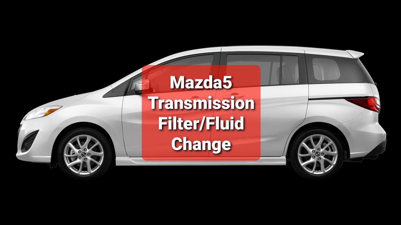 Mazda5 transmission filter/fluid change