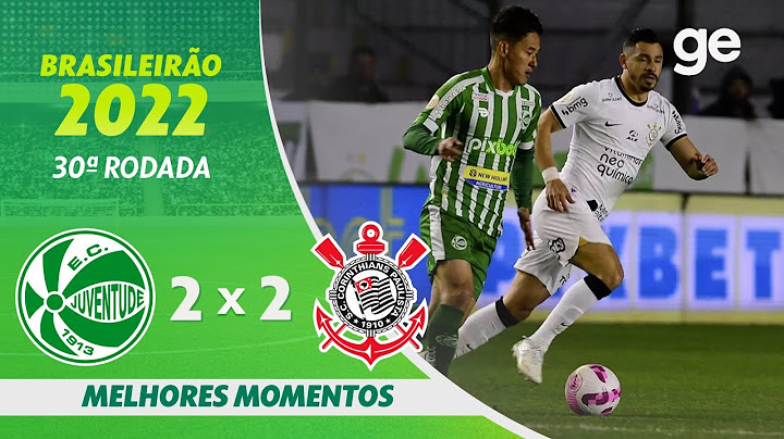 JUVENTUDE 2 X 2 CORINTHIANS | MELHORES MOMENTOS | 30ª RODADA BRASILEIRÃO 2022 | ge.globo