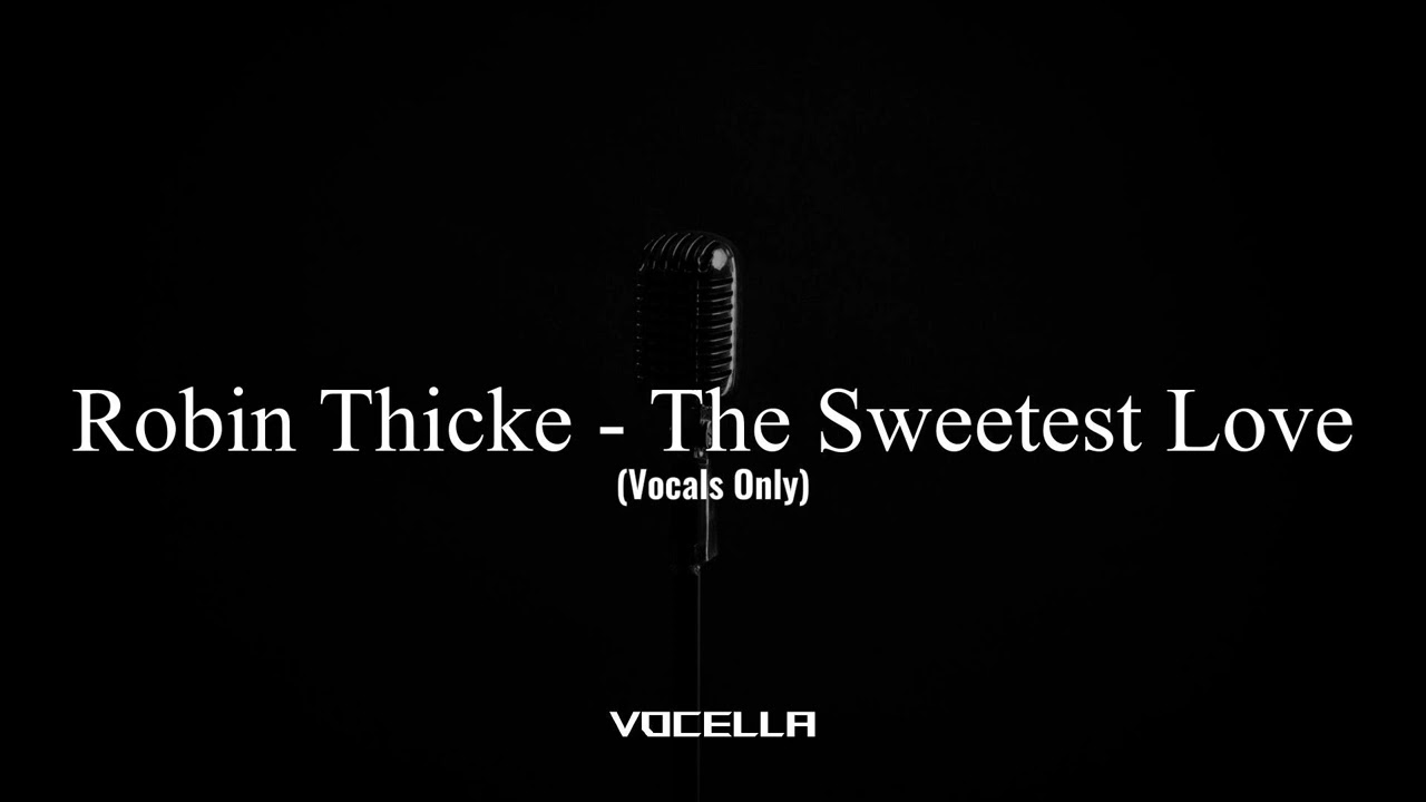 Robin Thicke - The Sweetest Love (Acapella/Vocals Only)