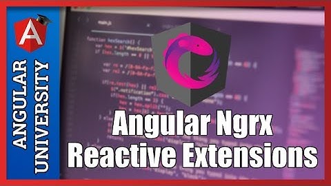 💥 Angular Ngrx Reactive Extensions Course Early Preview - Angular 2+