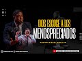 DIOS ESCOGE A LOS MENOSPRECIADOS | PASTOR MIGUEL GRULLON | CASA DE GLORIA Y RESTAURACION