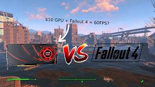 Fallout 4 Vs $10 GPU