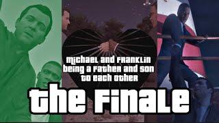 Michael and Franklin being a Father & Son to each other: THE FINALE