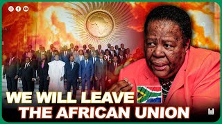 SOUTH AFRICA WILL LEAVE THE AFRICAN UNION