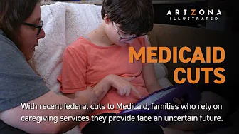 How Medicaid cuts are causing uncertainty for Arizona families who rely on caregiving programs