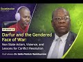 Darfur, Gendered Face of War: Non-State Actors, Violence and Lessons for Conflict Resolution | EP.14