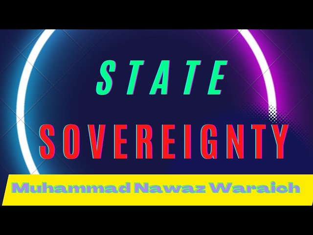 State Sovereignty || Definition, Meaning, Features, Kinds || Muhammad Nawaz Waraich ||