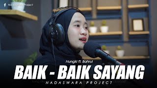 Wali Band - Baik Baik Sayang ( Nungki ft. Bahrul Live Cover )