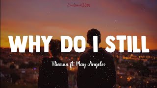 Why Do I Still || Nieman ft. May Angeles (Lyrics)