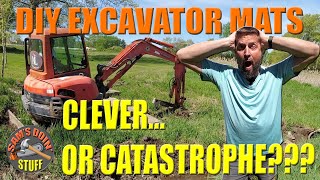 DIY Excavator Mats, Clever... Or Catastrophe???