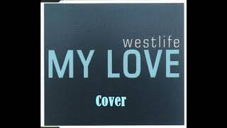 My Love (Westlife Cover)