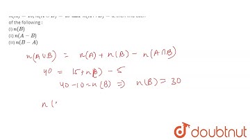 If A and B are two sets such that `n(A) = 15, n(A cup B) = 40 and n (A cap B) = 5`, then fi