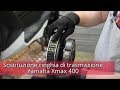 Sostituzione cinghia - Yamaha Xmax 400 - Changing belt