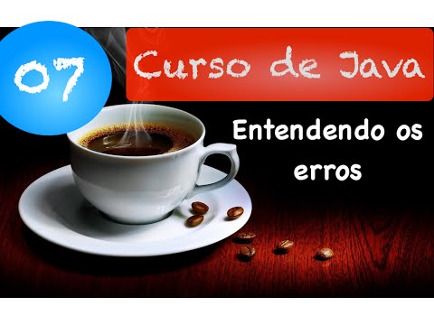 Curso de Java 07: Entendendo os Erros