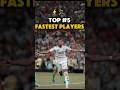 Top 10 Fastest Football Players of All Time ⚡
