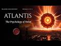 Atlantis: The Complete History. Part 12 — The Psychology of Belief: Why We Need Atlantis