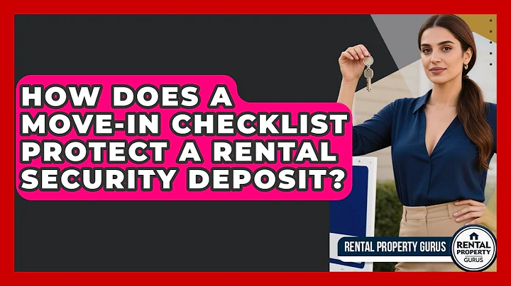 How Does A Move-in Checklist Protect A Rental Security Deposit? - Rental Property Gurus